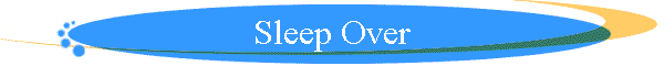 Sleep Over